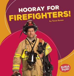 Hooray for Firefighters! de Tessa Kenan