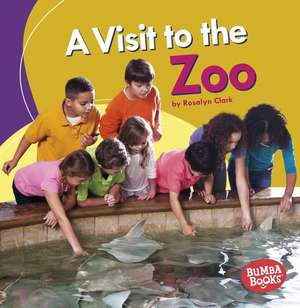 A Visit to the Zoo a Visit to the Zoo de Rosalyn Clark