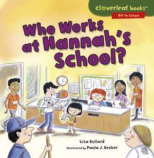 Who Works at Hannah's School? de Lisa Bullard