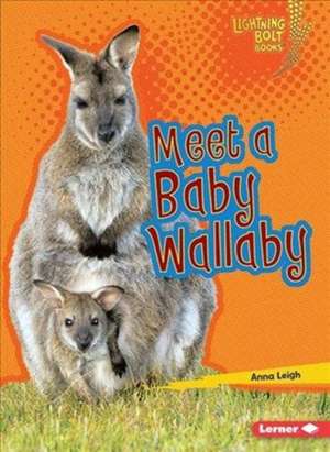 Meet a Baby Wallaby de Anna Leigh