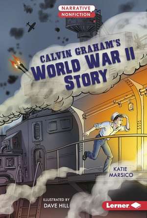 Calvin Graham's World War II Story de Katie Marsico