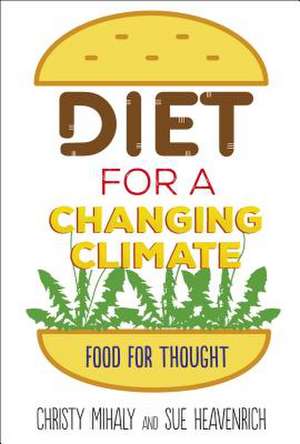 Diet for a Changing Climate de Christy Mihaly