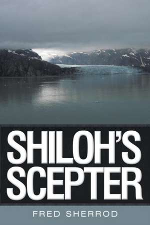 Shiloh's Scepter de Fred Sherrod