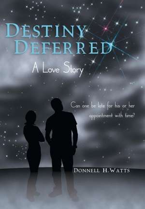 Destiny Deferred de Donnell H Watts