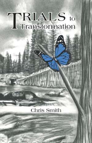 Trials to Transformation de Chris Smith