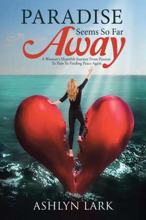 Paradise Seems So Far Away de Ashlyn Lark