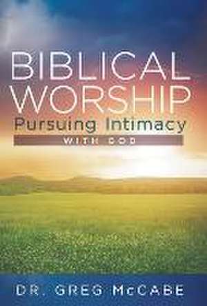 Biblical Worship de Dr. Greg McCabe