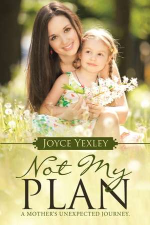 Not My Plan de Joyce Yexley