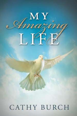 My Amazing Life de Cathy Burch