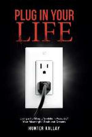 Plug in Your Life de Hunter Kallay
