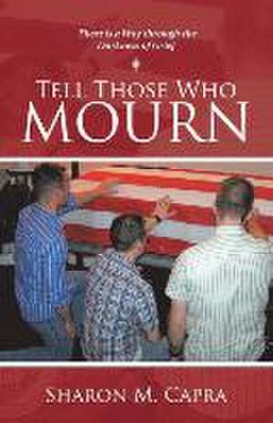 Tell Those Who Mourn de Sharon M. Capra