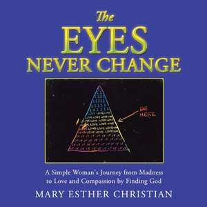 The Eyes Never Change de Mary Esther Christian