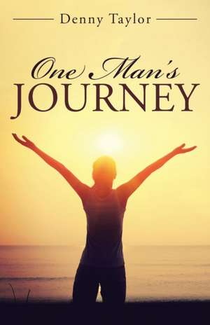 One Man's Journey de Denny Taylor