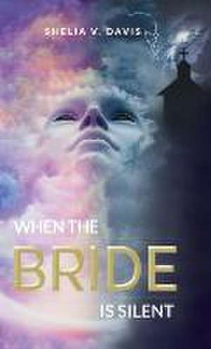 When the Bride Is Silent: A Place of Surrender de Shelia V. Davis