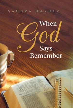 When God Says Remember de Sandra Harner