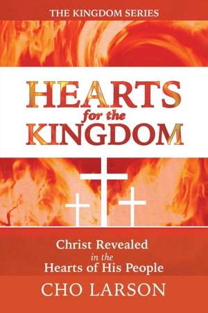 Hearts for the Kingdom de Cho Larson