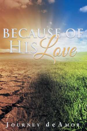 Because of His Love de Journey deAmor