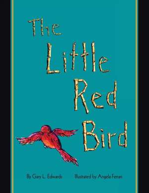 The Little Red Bird de Gary L. Edwards