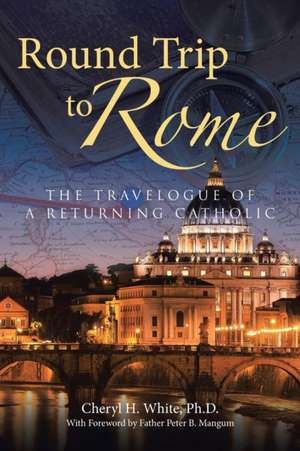 Round Trip to Rome de Cheryl H. White Ph. D.