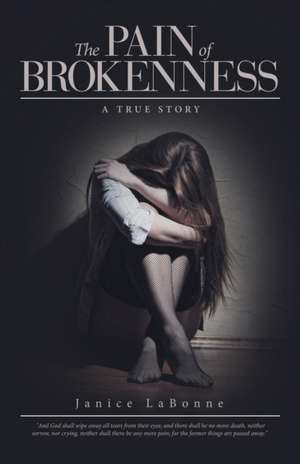 The Pain of Brokenness de Janice LaBonne