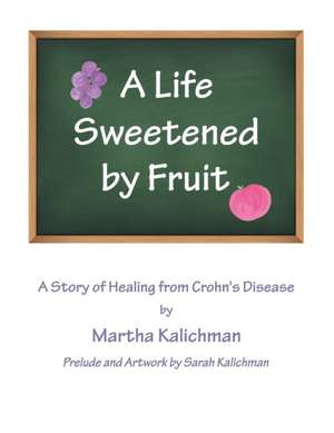 A Life Sweetened by Fruit de Martha Kalichman