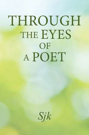 Through the Eyes of a Poet de Sjk