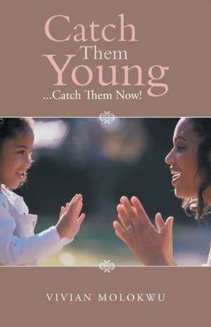 Catch Them Young de Vivian Molokwu