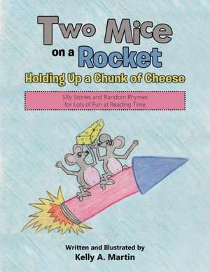 Two Mice on a Rocket Holding Up a Chunk of Cheese de Kelly A. Martin