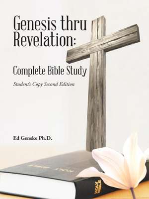 Genesis Thru Revelation: Student's Copy Second Edition de Ed Genske Ph. D.