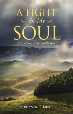 A Fight for My Soul de Adrianne T. Bryce