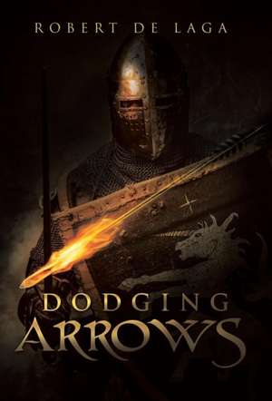 Dodging Arrows de Robert de Laga