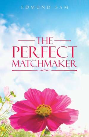 The Perfect Matchmaker de Edmund Sam