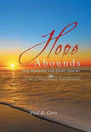 Hope Abounds de Paul R. Corts