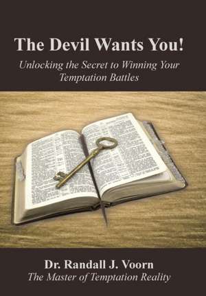 The Devil Wants You! de Randall J Voorn