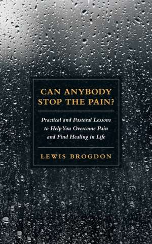 Can Anybody Stop the Pain? de Lewis Brogdon