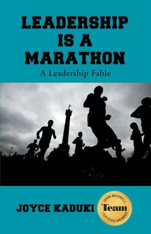 Leadership Is A Marathon de Joyce Kaduki