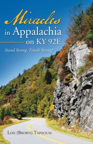 Miracles in Appalachia on KY 92E de Lois (Brown) Taphouse