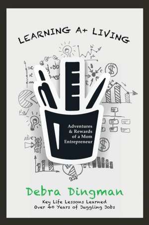 Learning A+ Living de Debra Dingman
