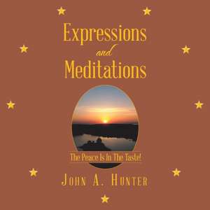 Expressions and Meditations de John A. Hunter