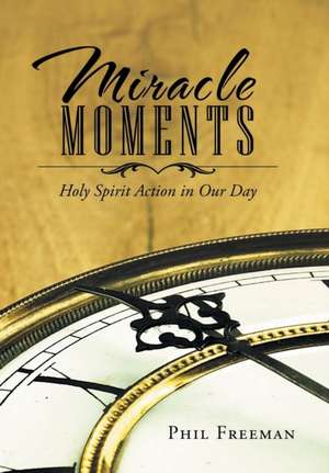 Miracle Moments de Phil Freeman