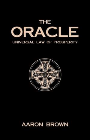 The Oracle: Universal Law of Prosperity de Aaron Brown