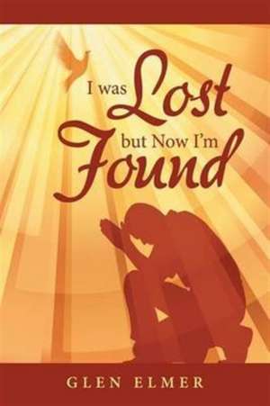 I was Lost but Now I'm Found de Glen Elmer