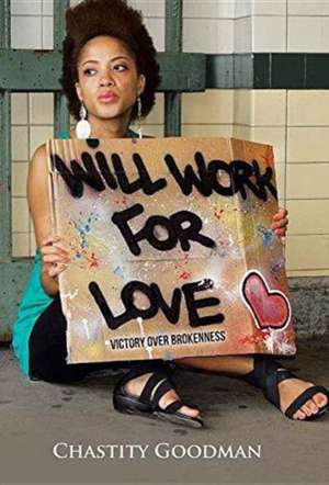 Will Work for Love de Chastity Goodman