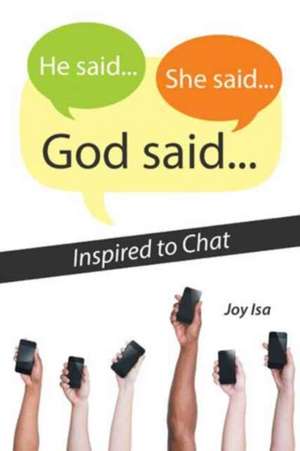 He Said...She Said...God Said... de Isa, Joy