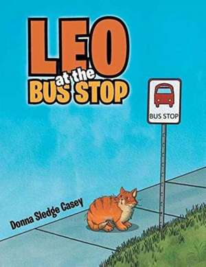 Leo at the Bus Stop de Donna Sledge Casey