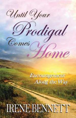 Until Your Prodigal Comes Home de Bennett, Irene