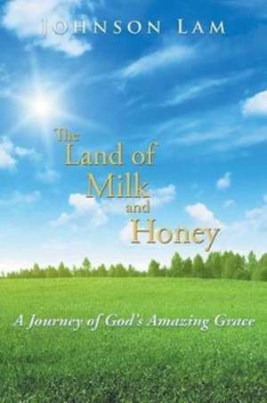 The Land of Milk and Honey de Johnson Lam