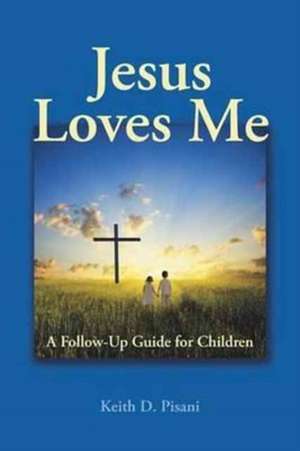 Jesus Loves Me de Keith D. Pisani