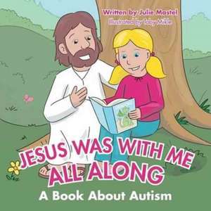 Jesus Was with Me All Along de Julie Mastel