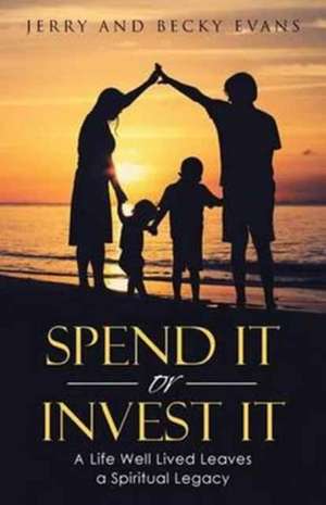 Spend It or Invest It de Jerry And Becky Evans